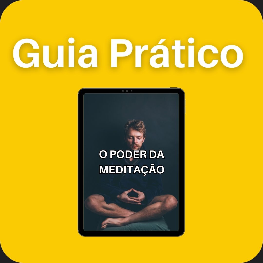 Tudo o que Você Precisa Saber Sobre O Poder Da Meditação Guia Passo a Passo
