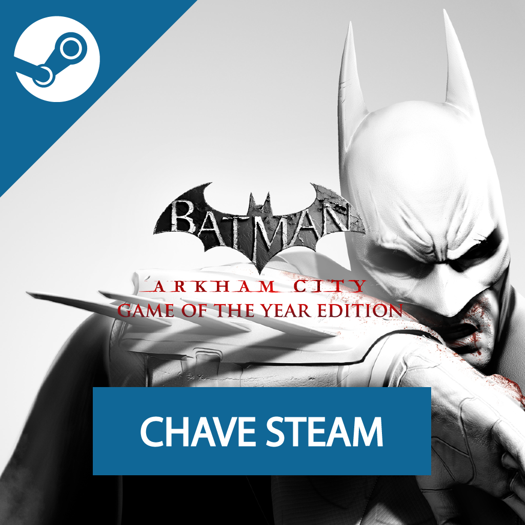 Batman: Arkham City - Game of the Year Edition - Chave Steam